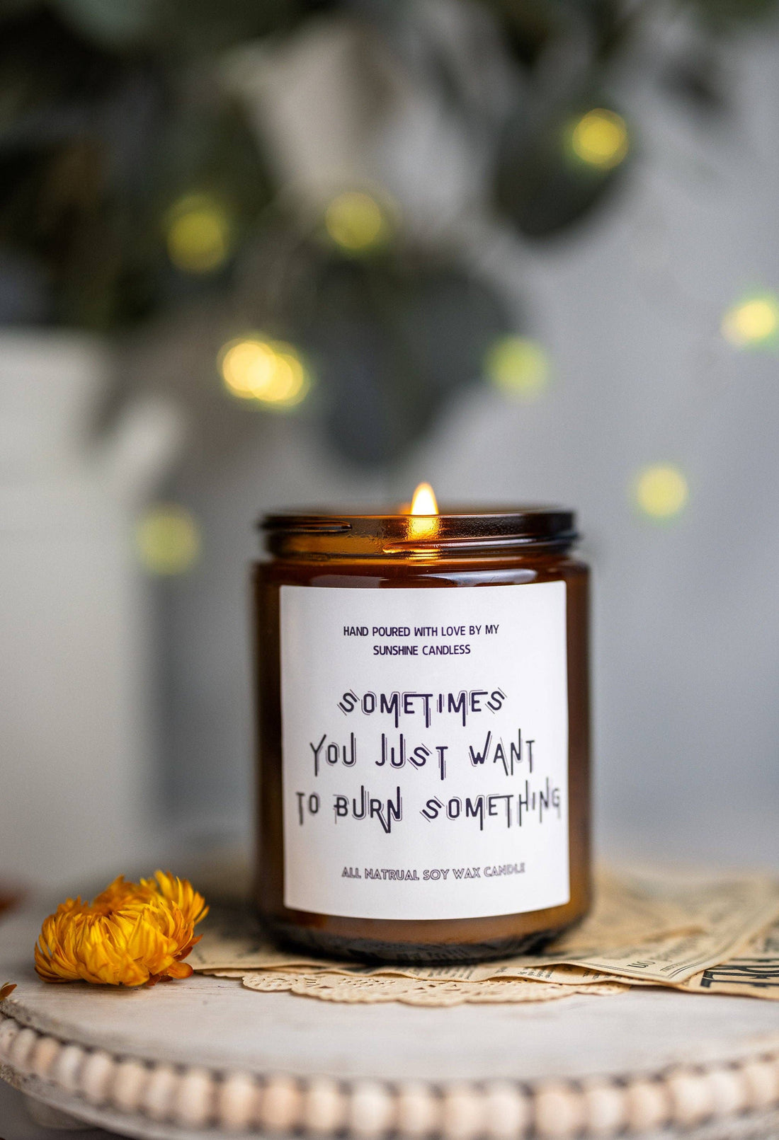 Sometimes you just want to burn something, Scented Soy Candl